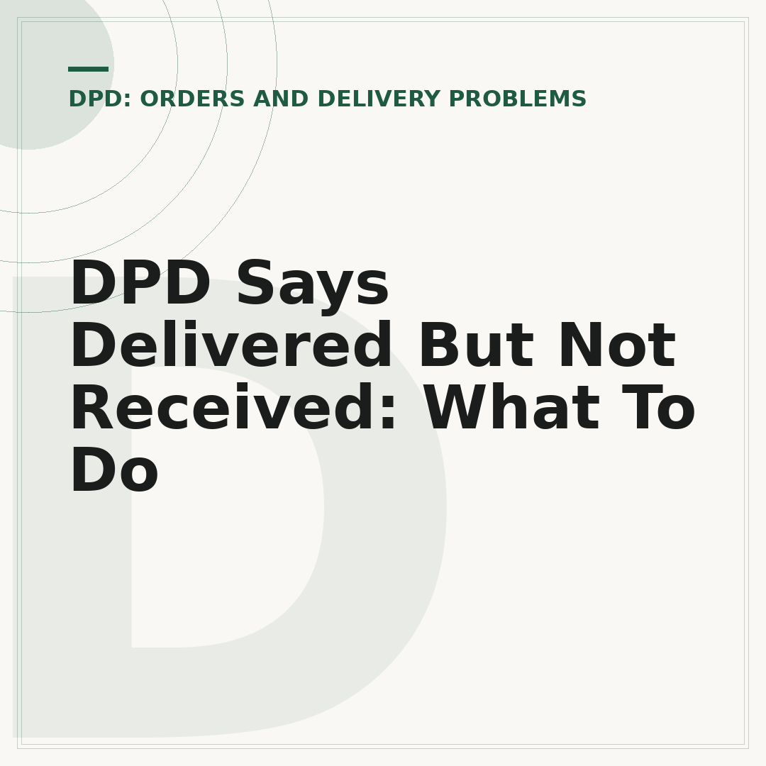 DPD Says Delivered But Not Received: What To Do
