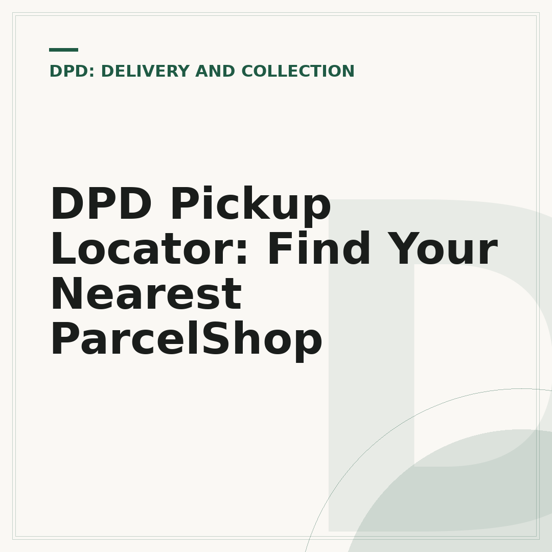 DPD Pickup Locator: Find Your Nearest ParcelShop