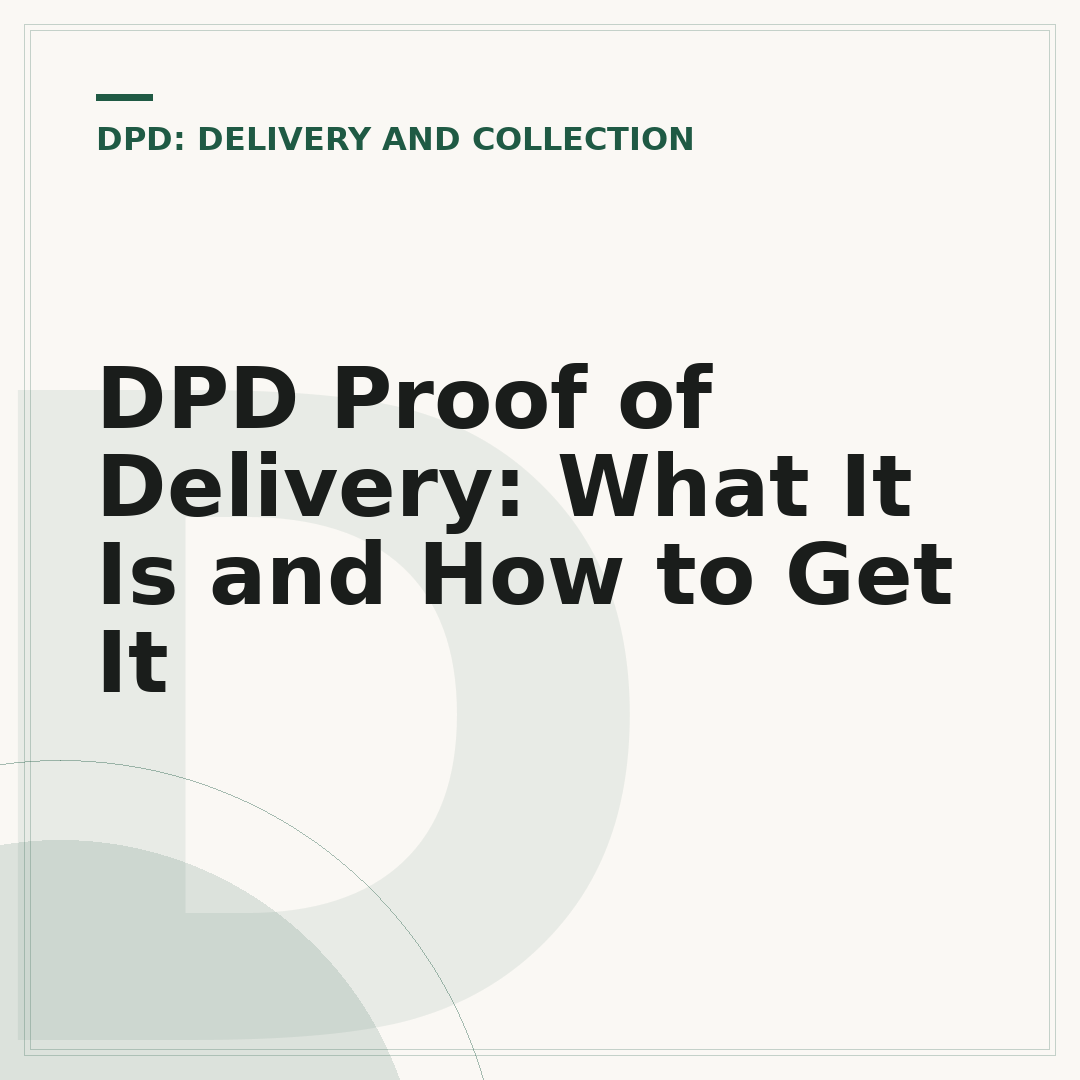 DPD Proof of Delivery: What It Is and How to Get It