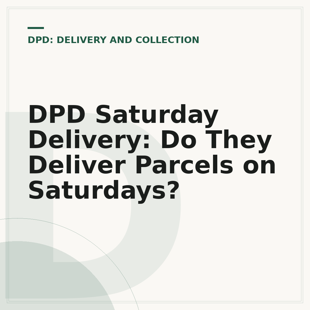 DPD Saturday Delivery: Do They Deliver Parcels on Saturdays?