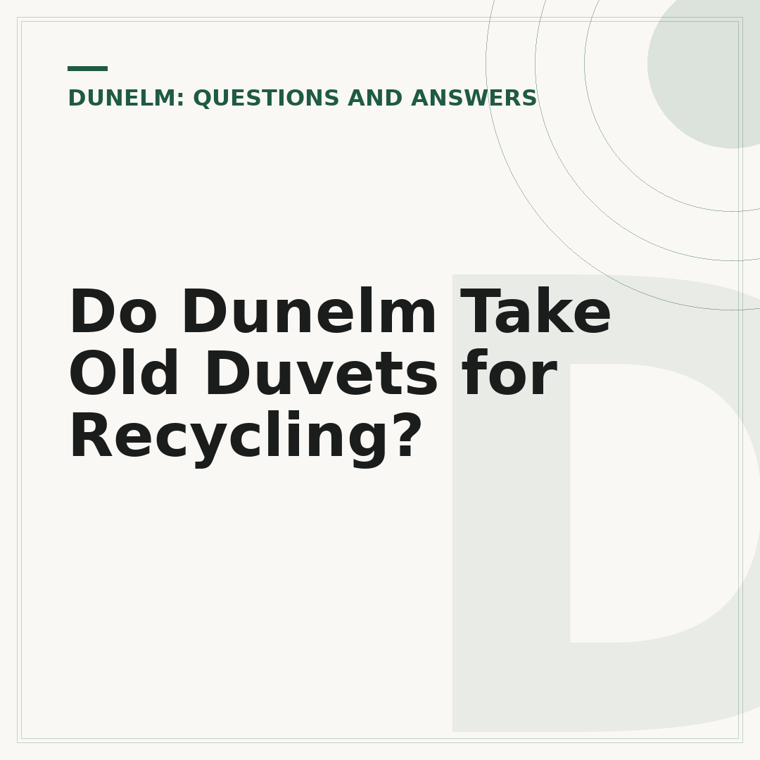 Do Dunelm Take Old Duvets for Recycling?