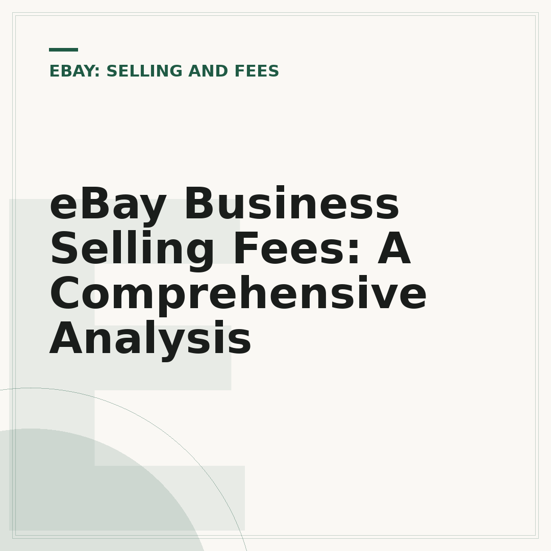 eBay Business Selling Fees: A Comprehensive Analysis