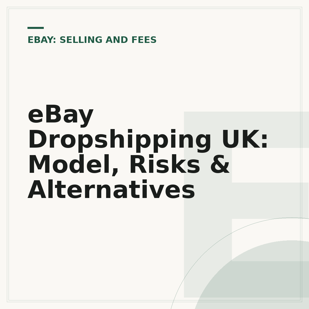 eBay Dropshipping UK: Model, Risks & Alternatives