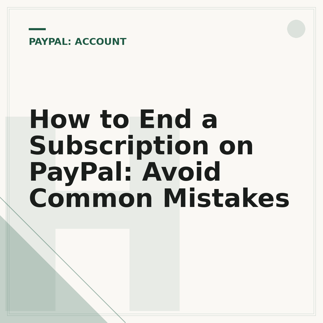 How to End a Subscription on PayPal: Avoid Common Mistakes