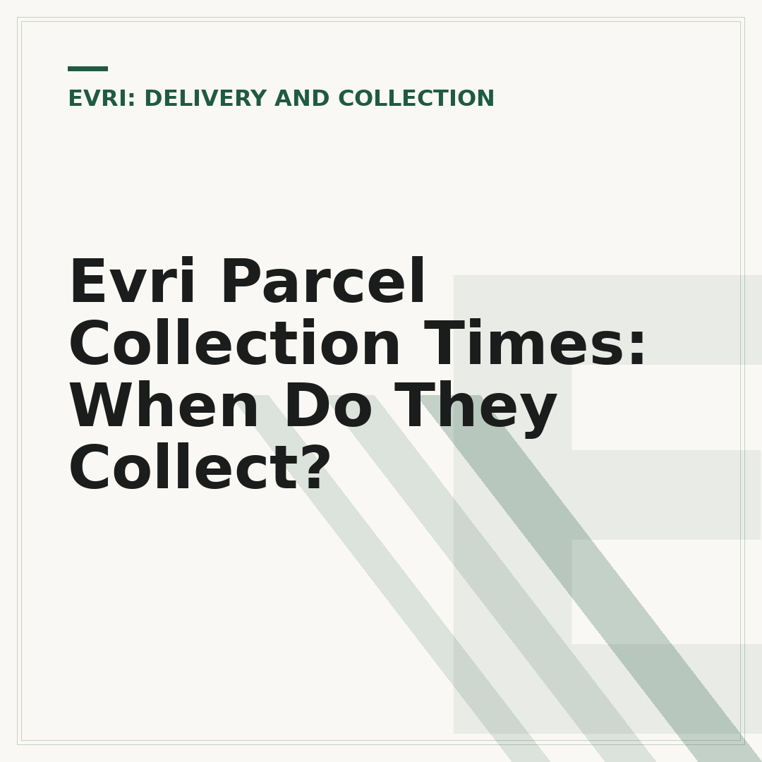 Evri Parcel Collection Times: When Do They Collect?
