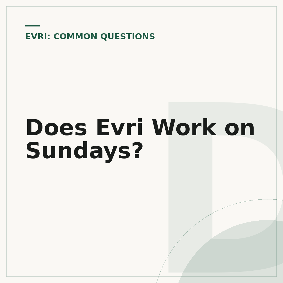 Does Evri Work on Sundays?