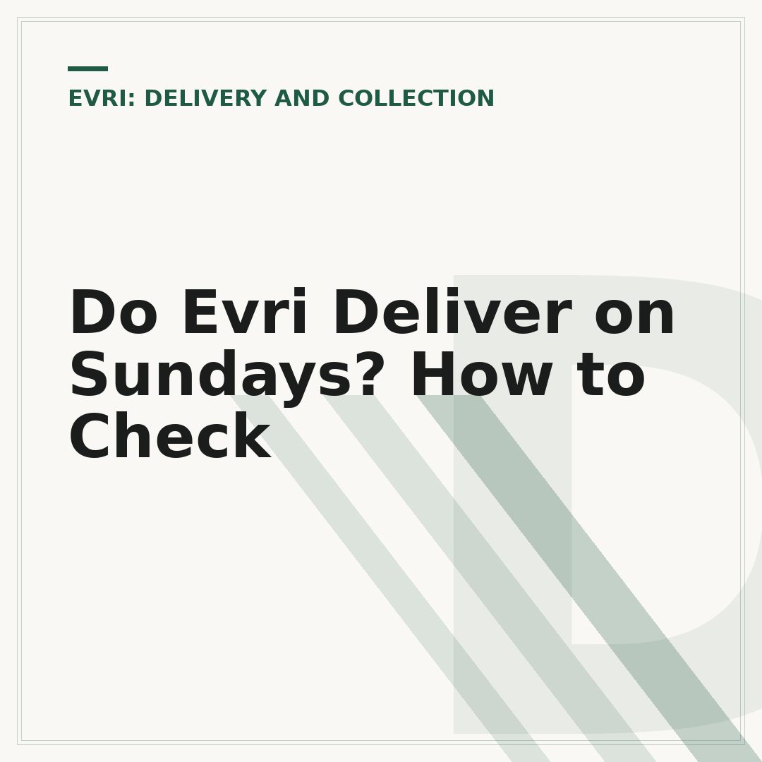 Do Evri Deliver on Sundays? How to Check