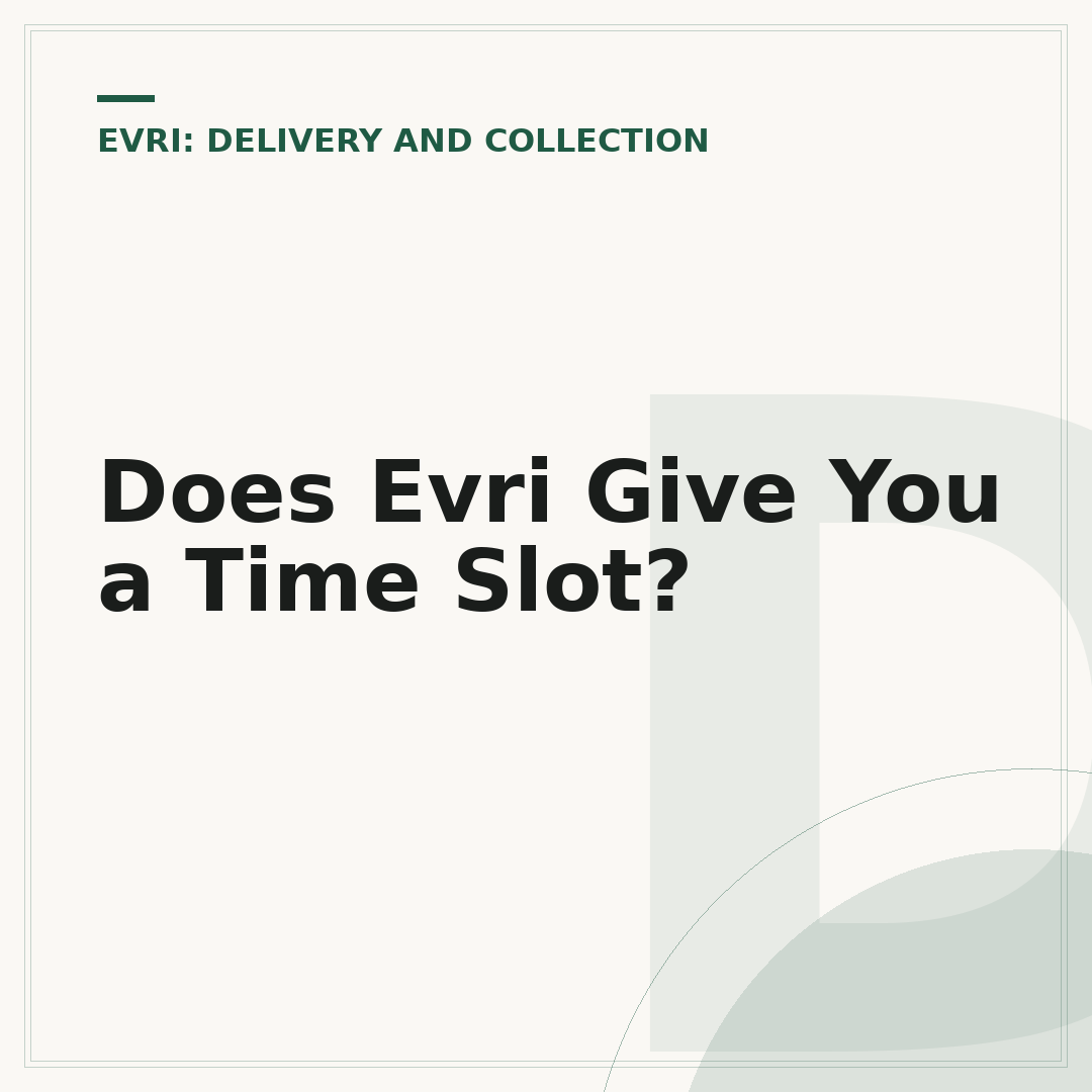 Does Evri Give You a Time Slot?
