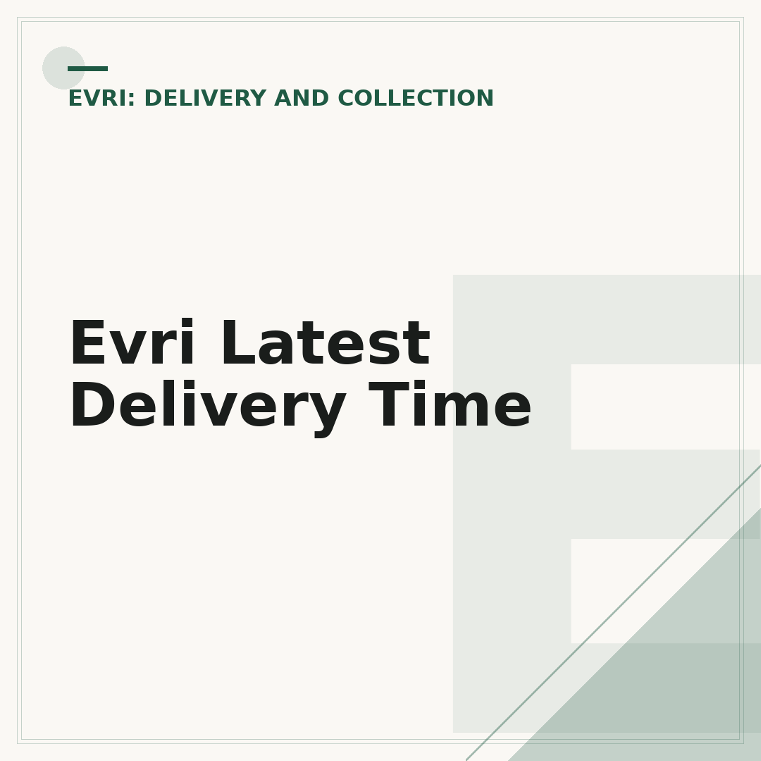 Evri Latest Delivery Time
