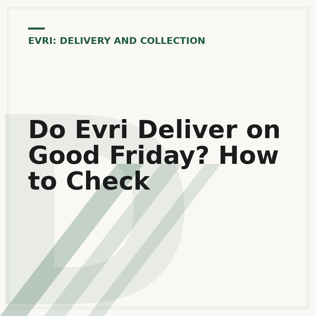 Do Evri Deliver on Good Friday? How to Check