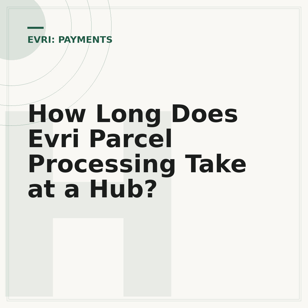 How Long Does Evri Parcel Processing Take at a Hub?