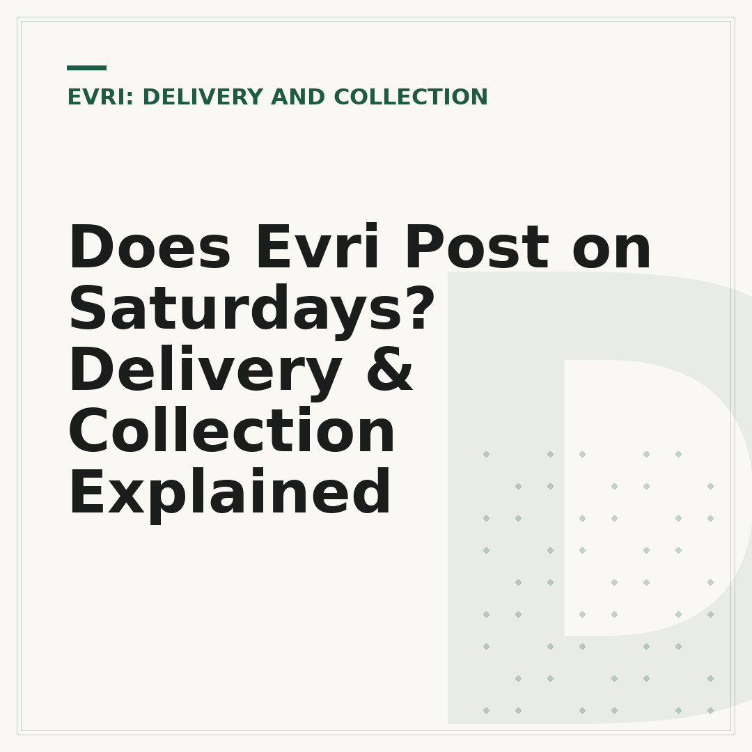 Does Evri Post on Saturdays? Delivery & Collection Explained