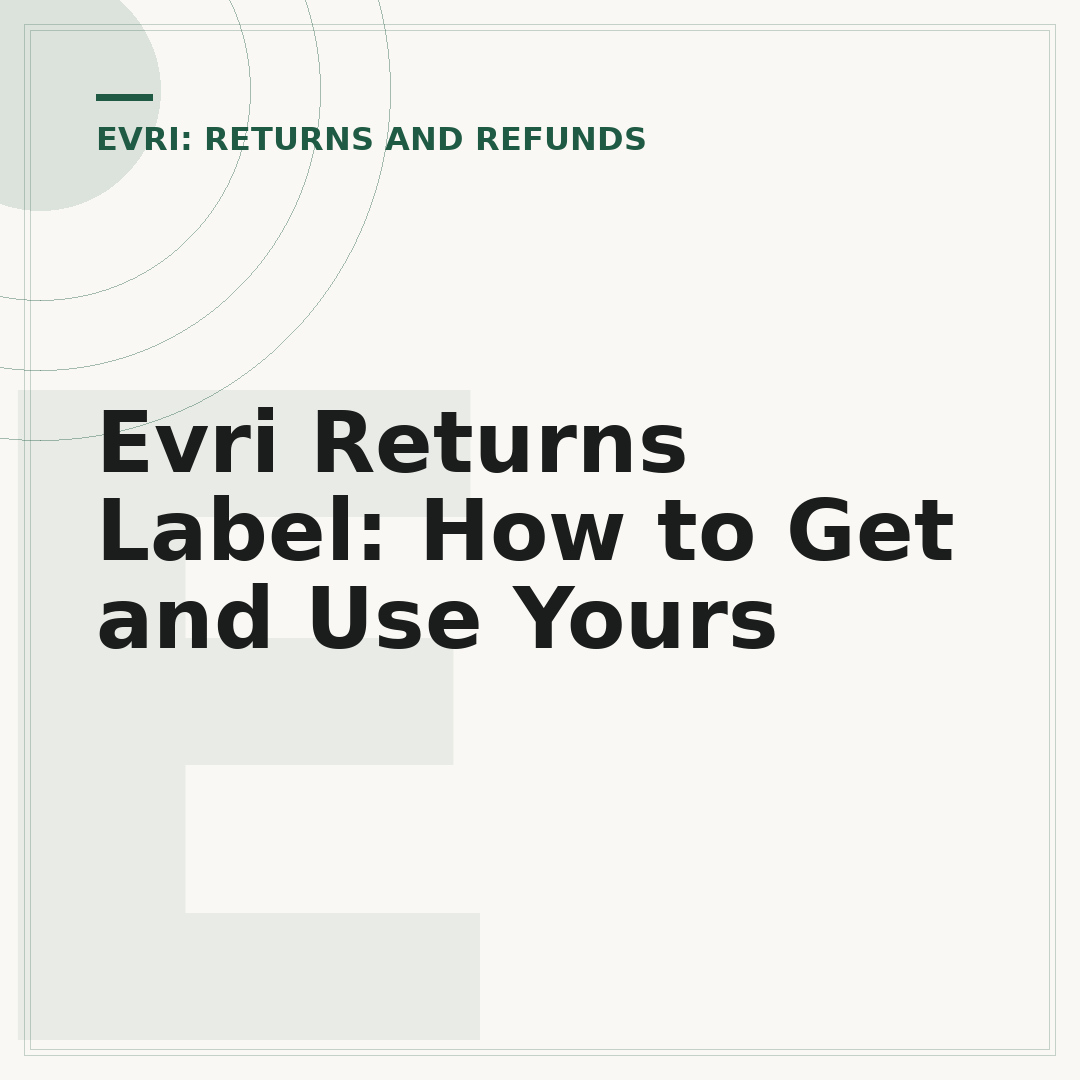 Evri Returns Label: How to Get and Use Yours