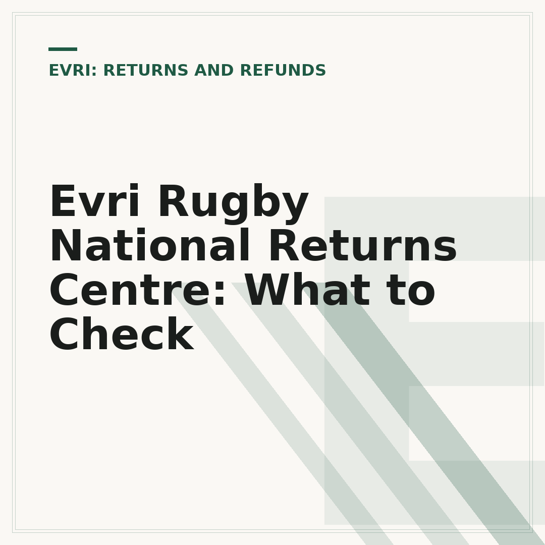 Evri Rugby National Returns Centre: What to Check