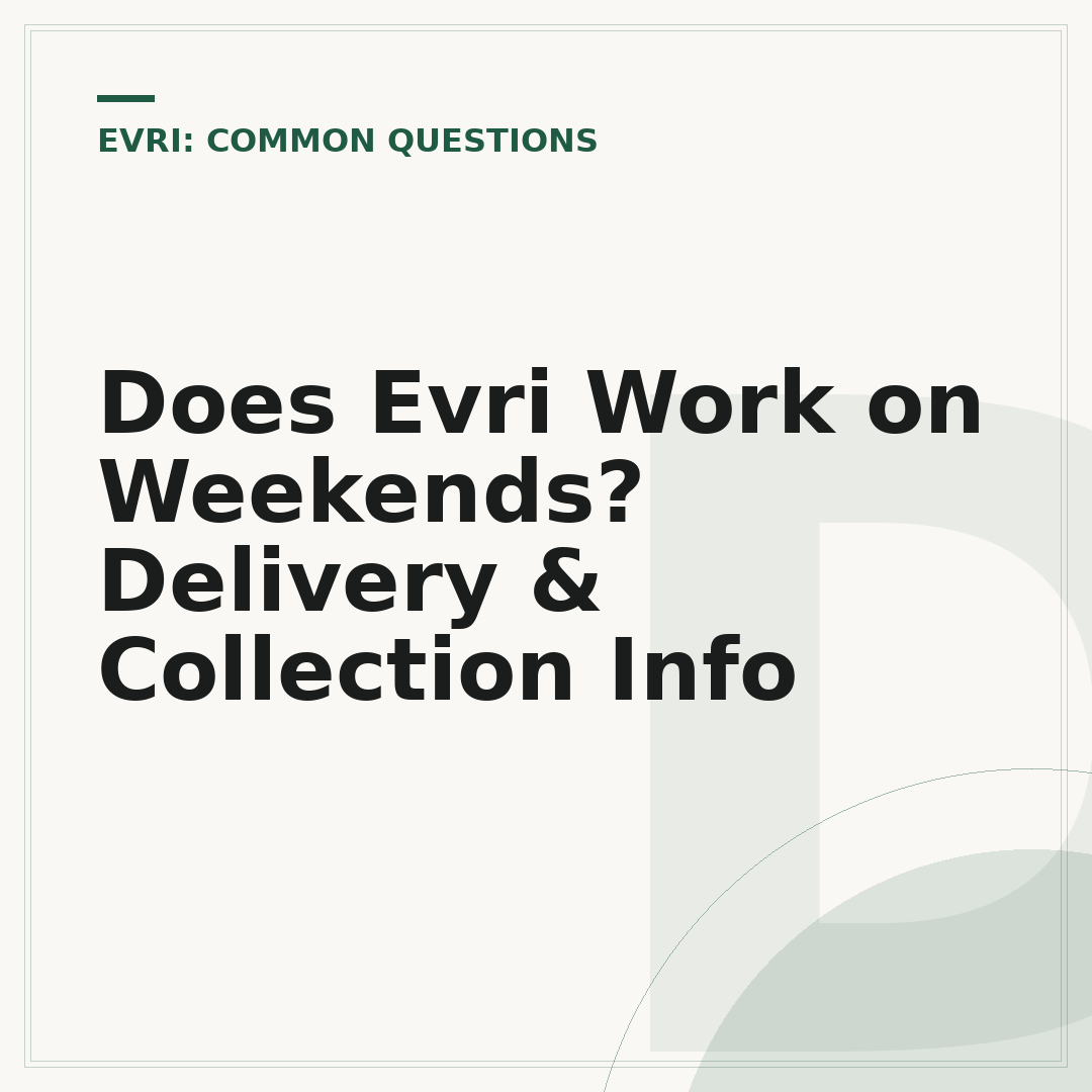 Does Evri Work on Weekends? Delivery & Collection Info