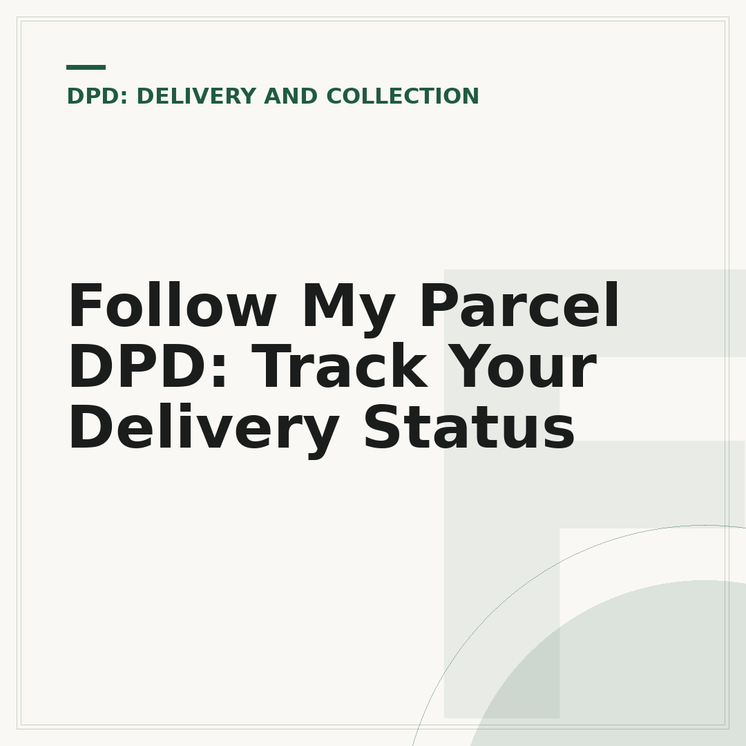 Follow My Parcel DPD: Track Your Delivery Status