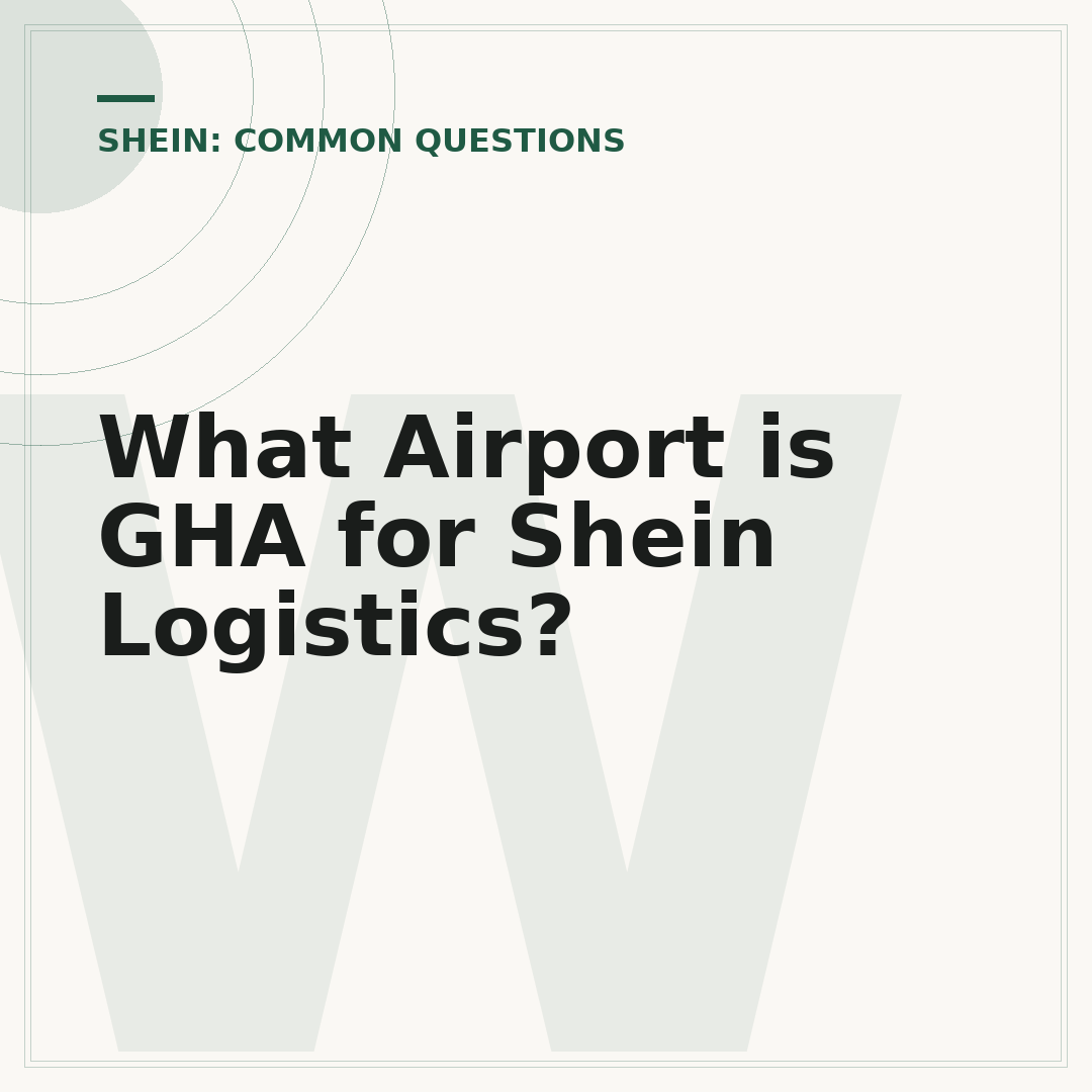 What Airport is GHA for Shein Logistics?