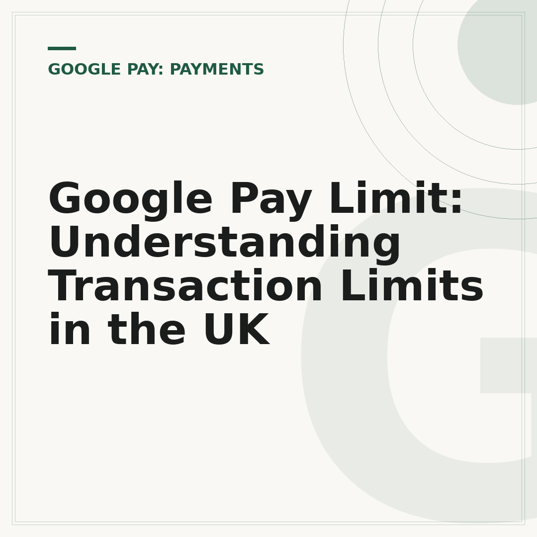 Google Pay Limit: Understanding Transaction Limits in the UK