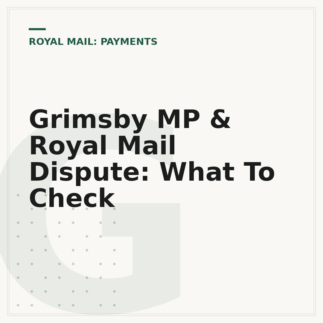 Grimsby MP & Royal Mail Dispute: What To Check