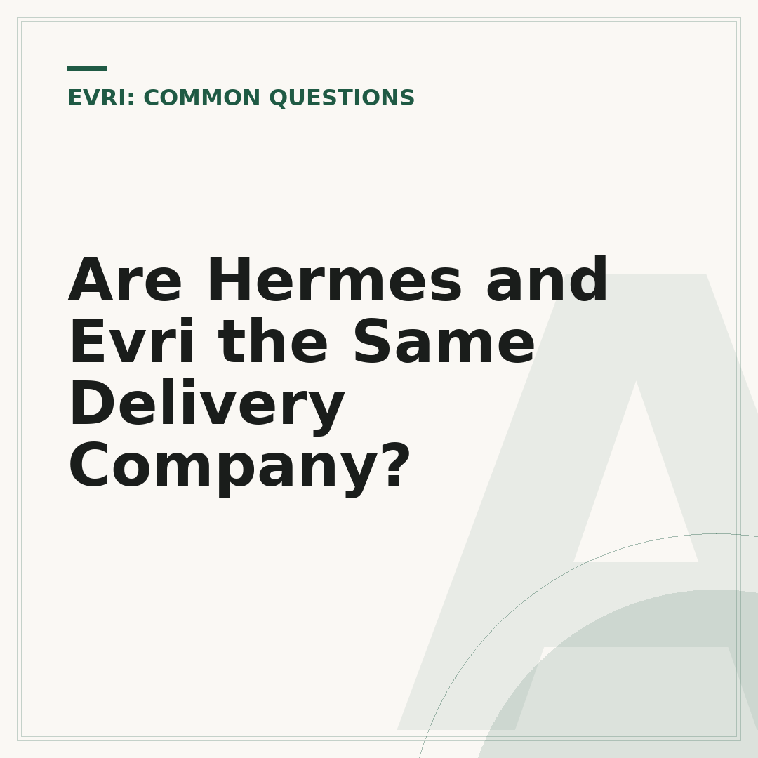 Are Hermes and Evri the Same Delivery Company?