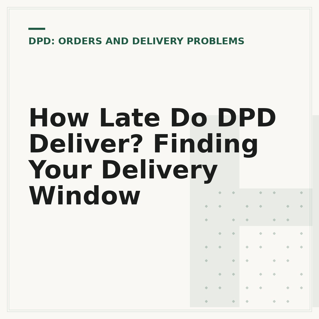 How Late Do DPD Deliver? Finding Your Delivery Window