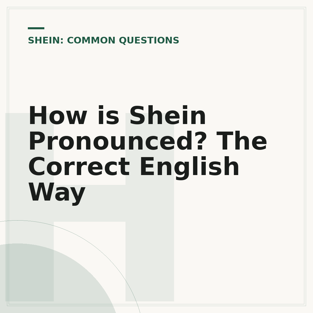 How is Shein Pronounced? The Correct English Way