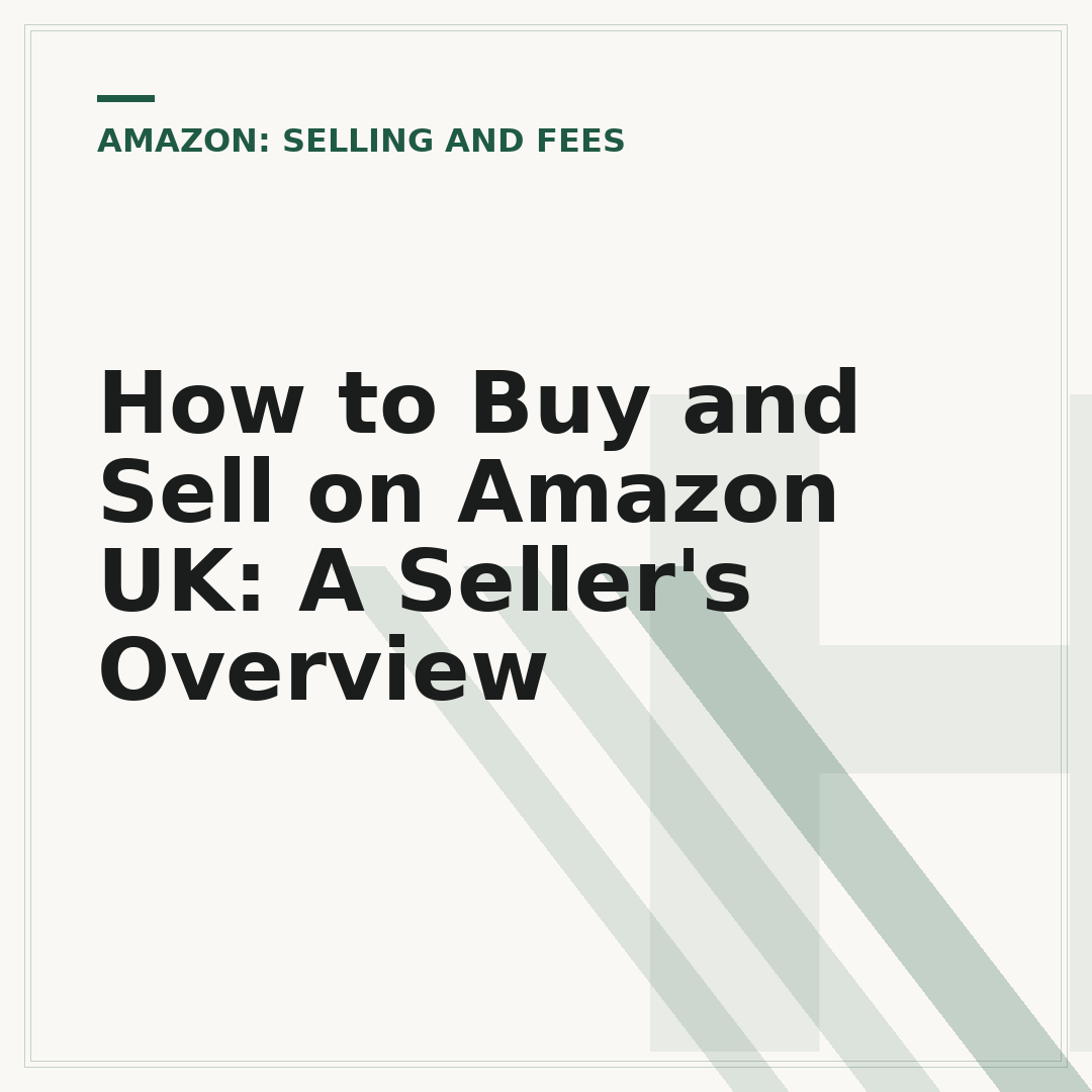 How to Buy and Sell on Amazon UK: A Seller's Overview