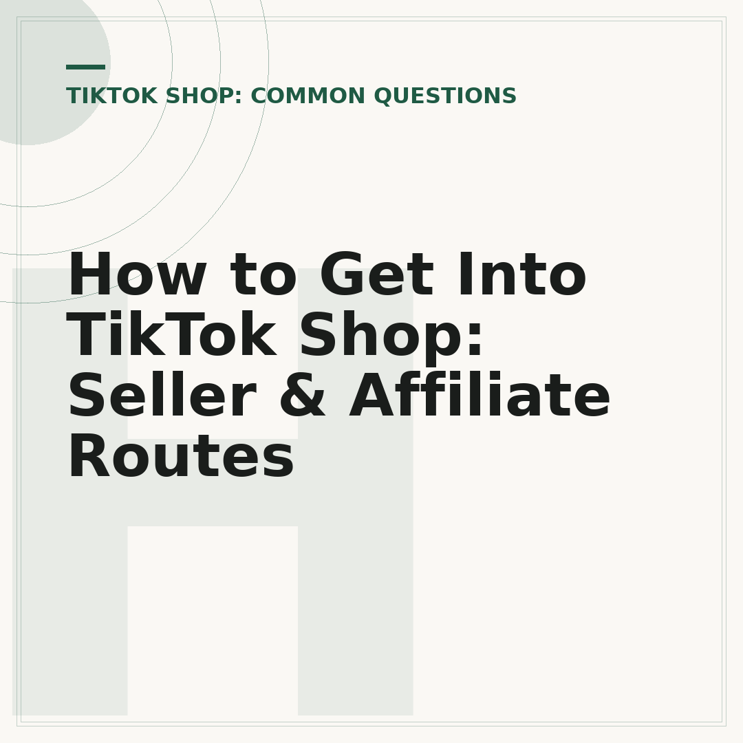 How to Get Into TikTok Shop: Seller & Affiliate Routes