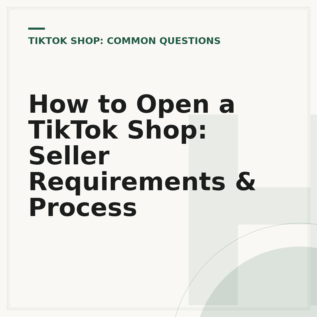 How to Open a TikTok Shop: Seller Requirements & Process