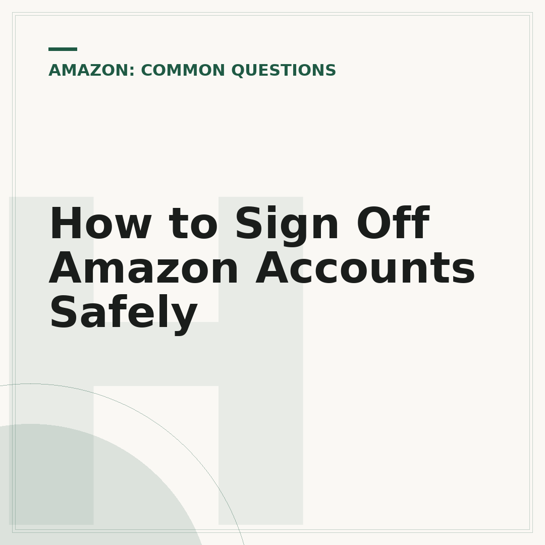 How to Sign Off Amazon Accounts Safely