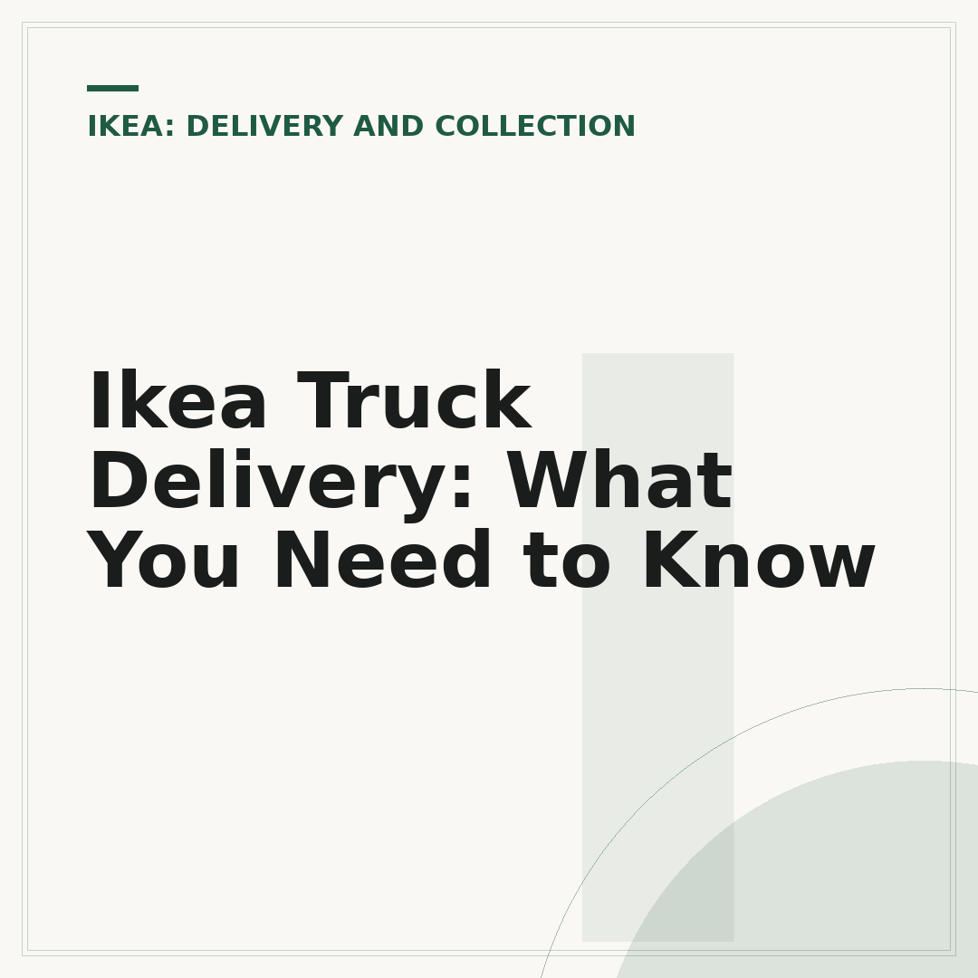 Ikea Truck Delivery: What You Need to Know