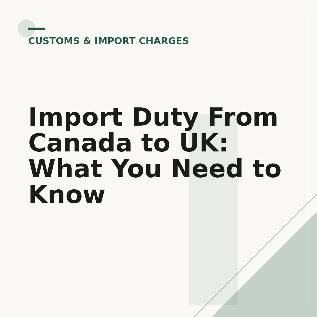 Import Duty From Canada to UK: What You Need to Know
