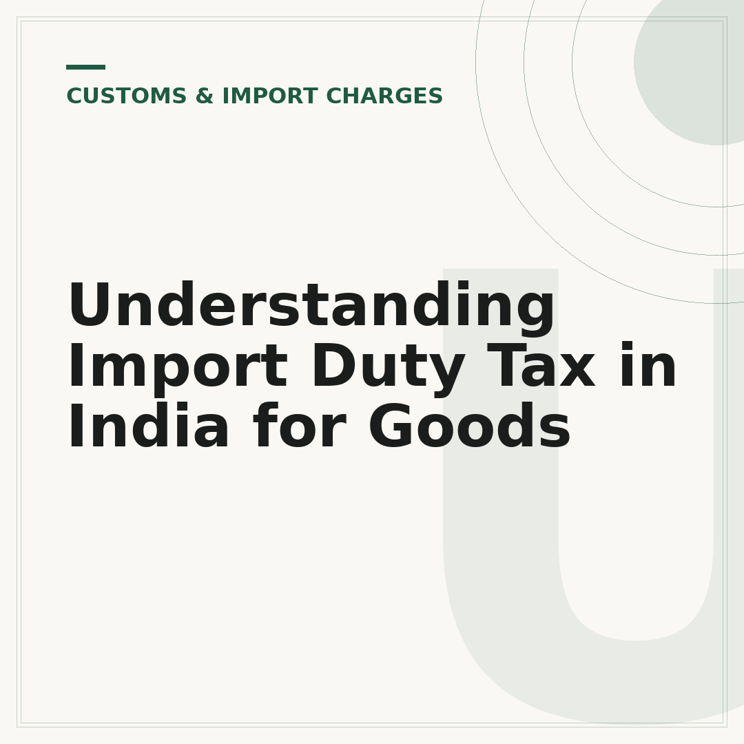 Understanding Import Duty Tax in India for Goods