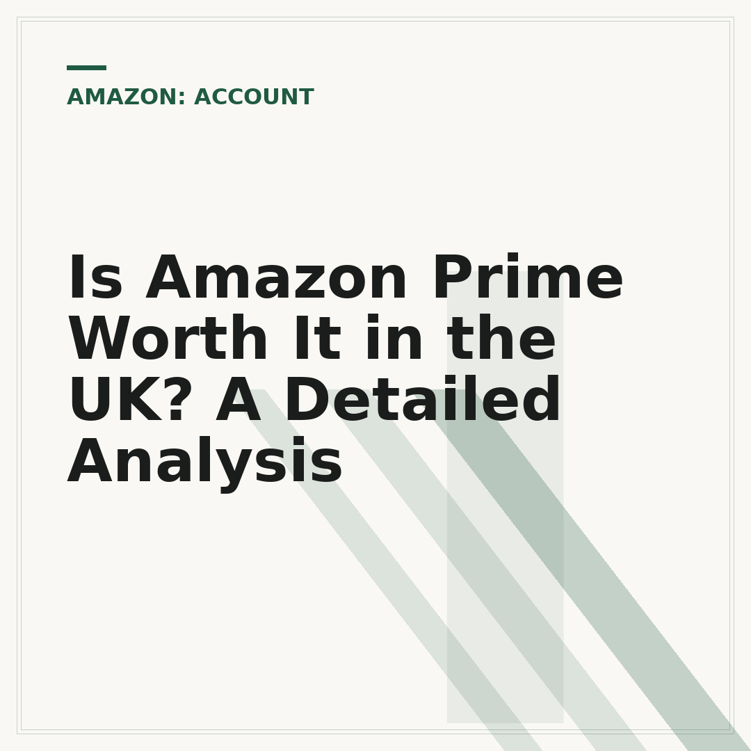 Is Amazon Prime Worth It in the UK? A Detailed Analysis