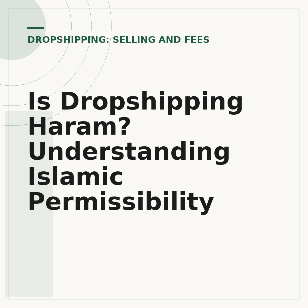 Is Dropshipping Haram? Understanding Islamic Permissibility