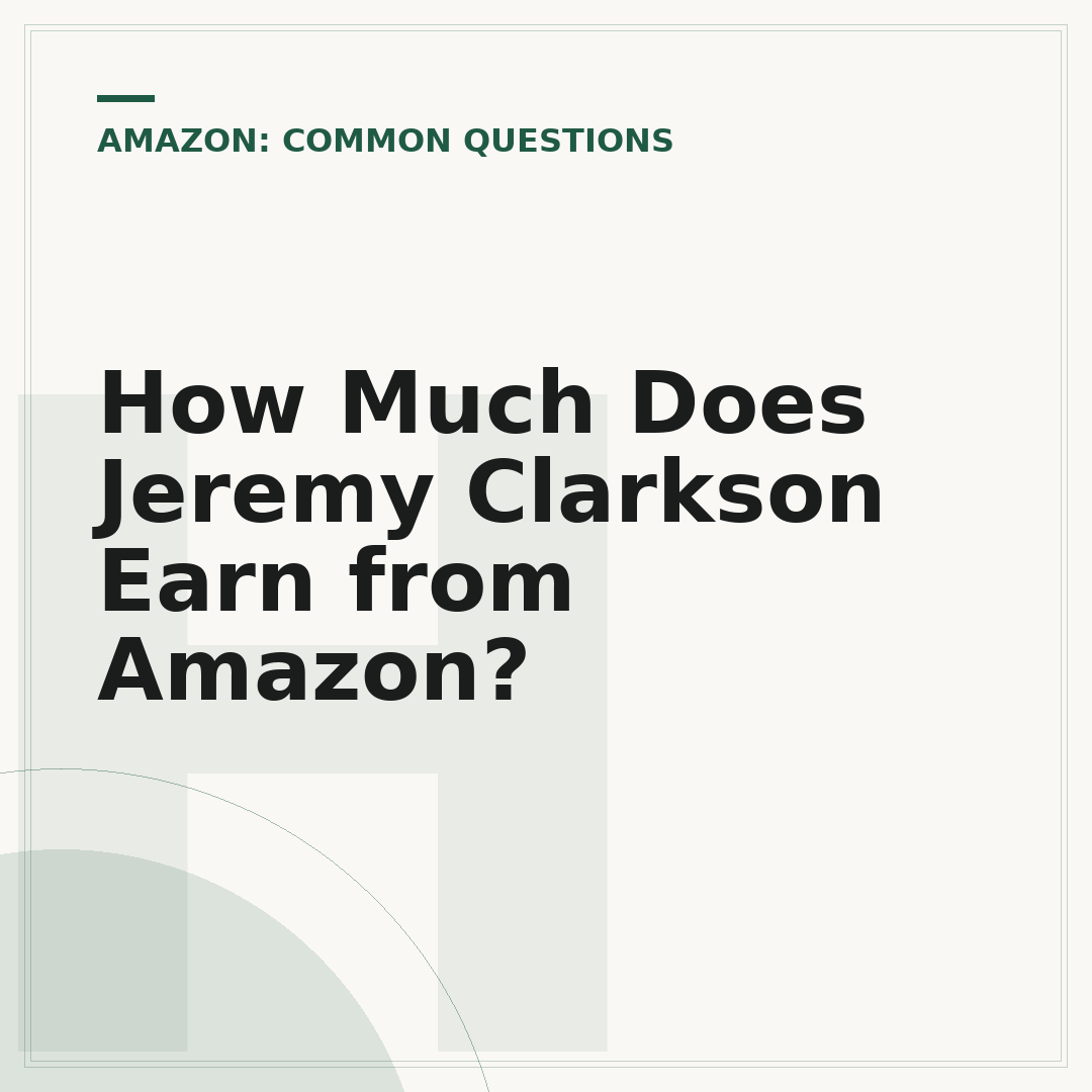 How Much Does Jeremy Clarkson Earn from Amazon?