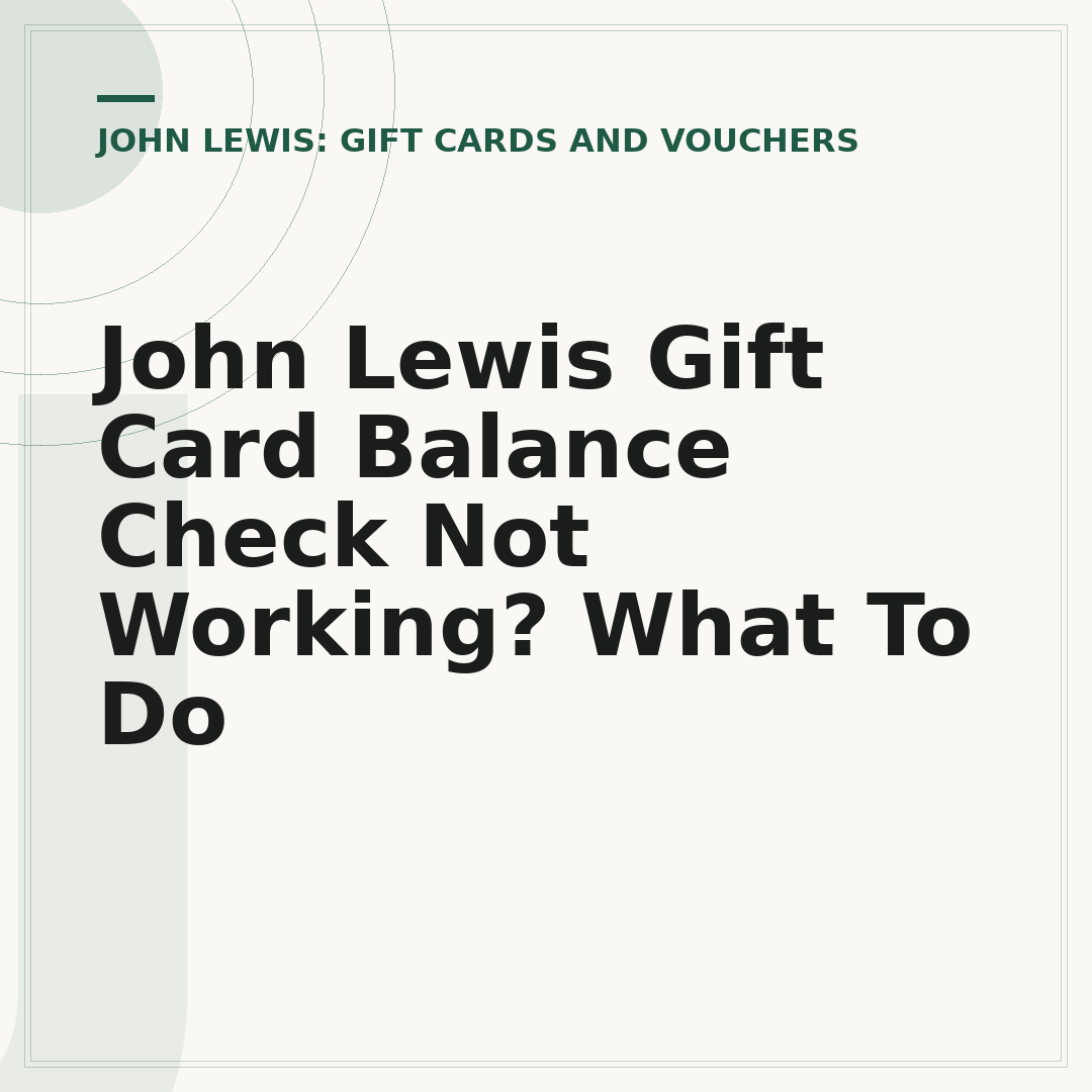 John Lewis Gift Card Balance Check Not Working? What To Do
