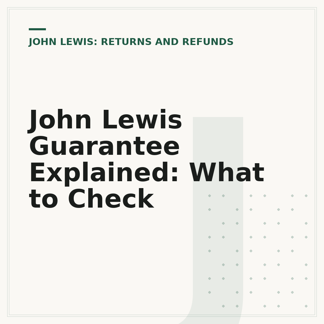 John Lewis Guarantee Explained: What to Check