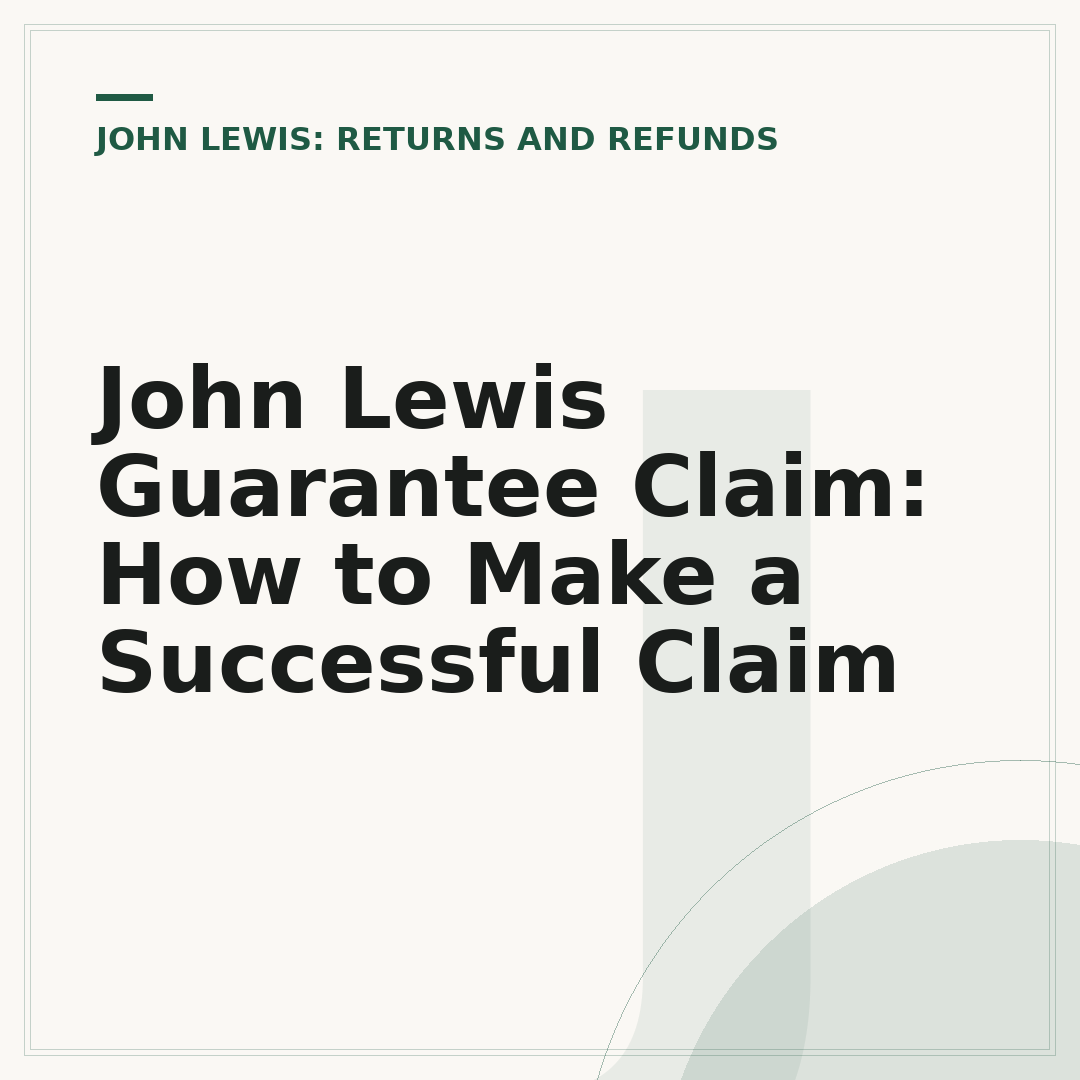 John Lewis Guarantee Claim: How to Make a Successful Claim