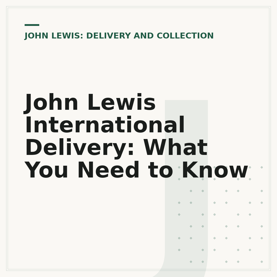 John Lewis International Delivery: What You Need to Know