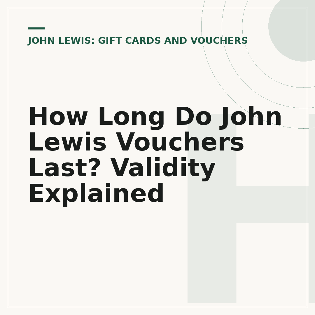 How Long Do John Lewis Vouchers Last? Validity Explained