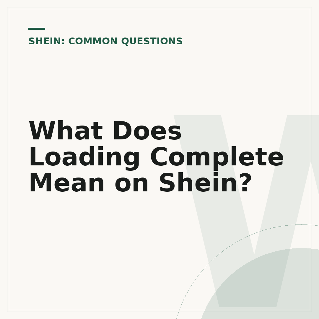 What Does Loading Complete Mean on Shein?