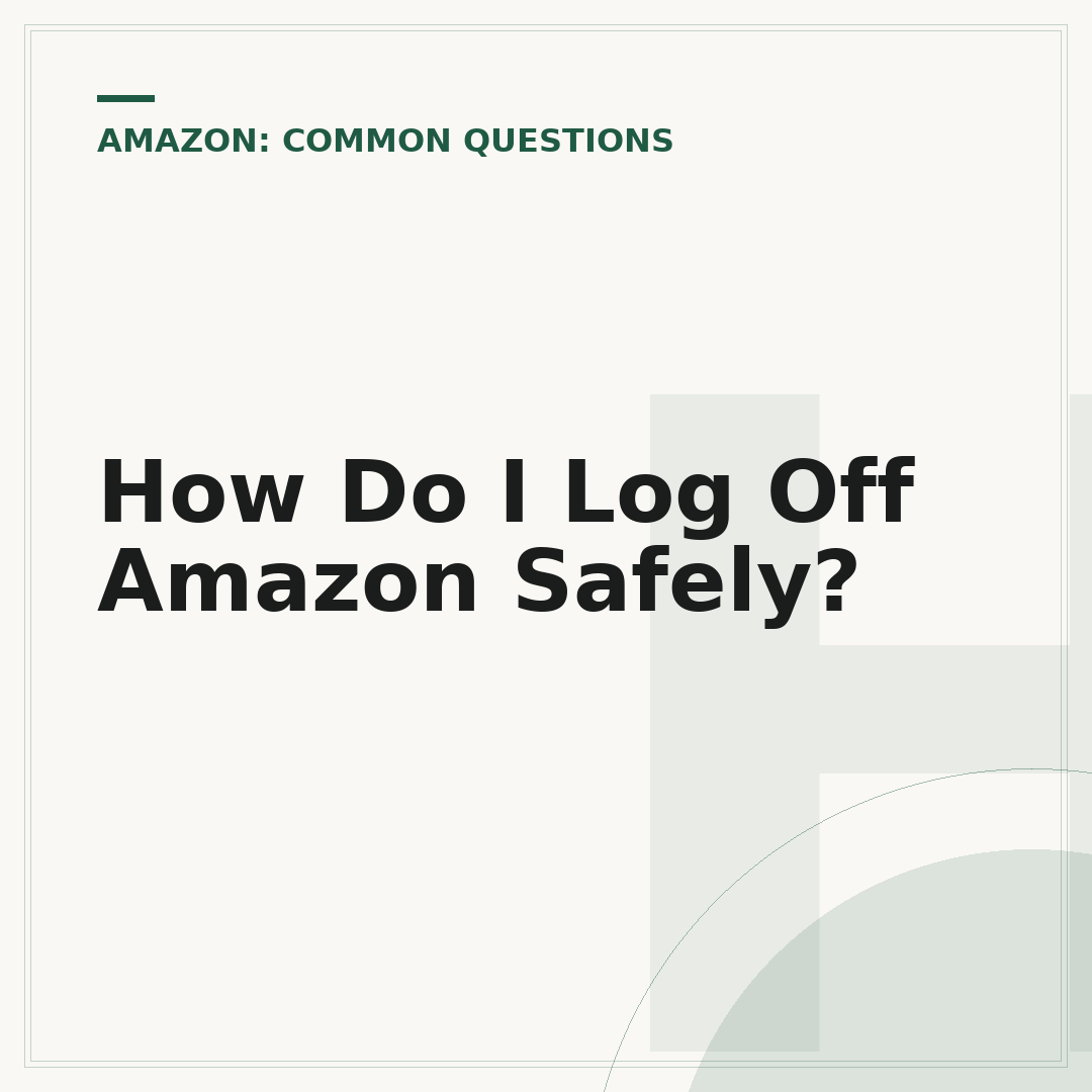 How Do I Log Off Amazon Safely?
