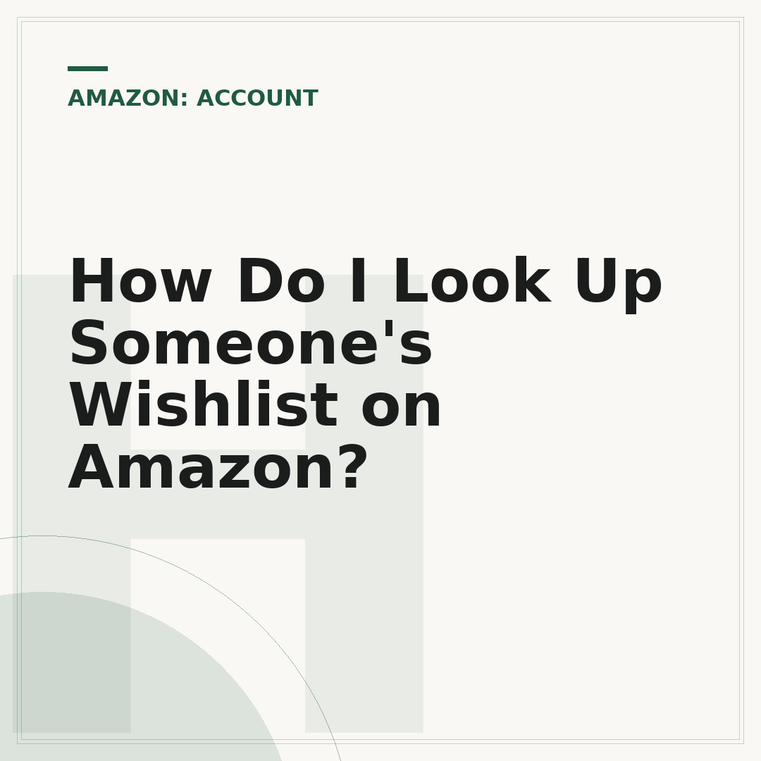 How Do I Look Up Someone's Wishlist on Amazon?