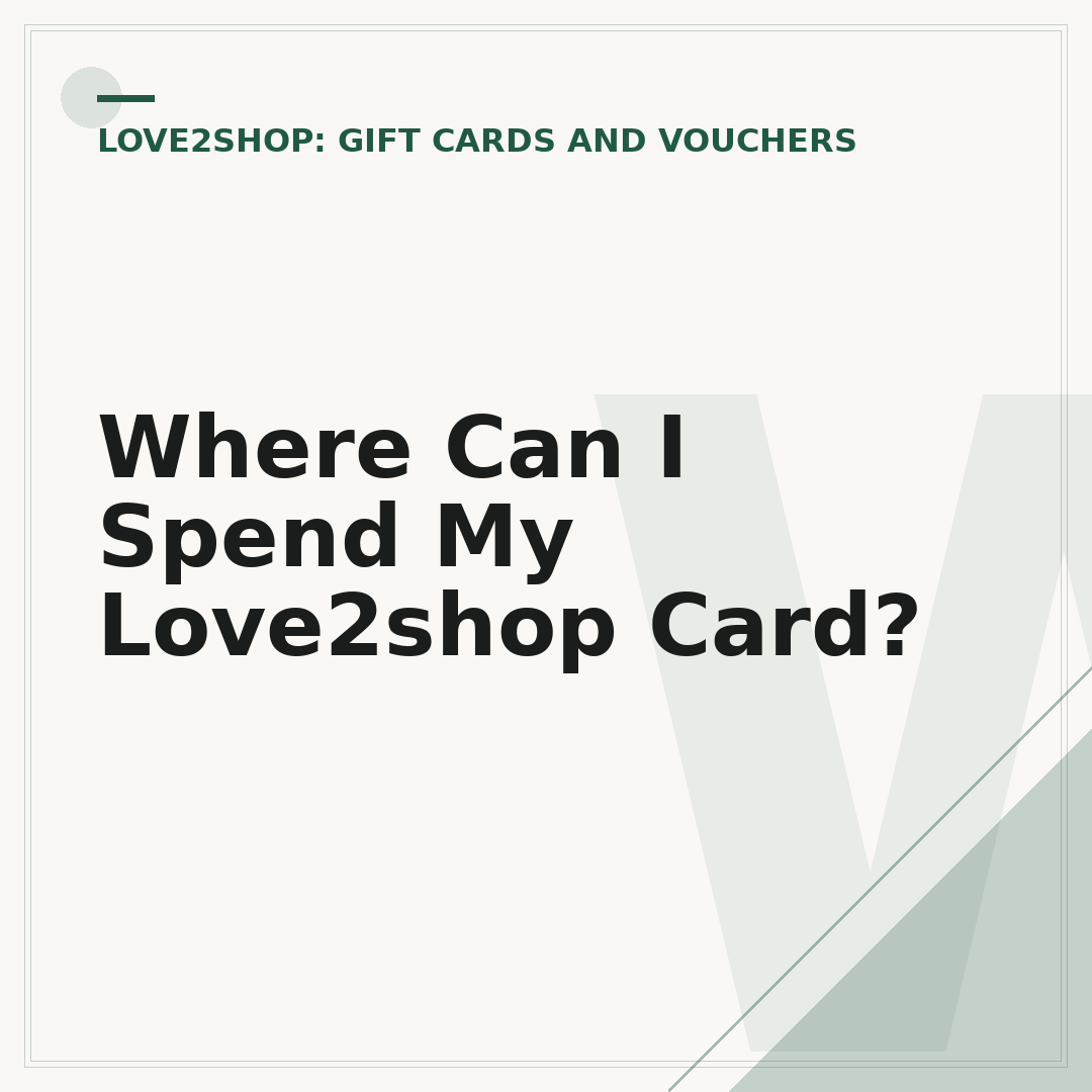 Where Can I Spend My Love2shop Card?