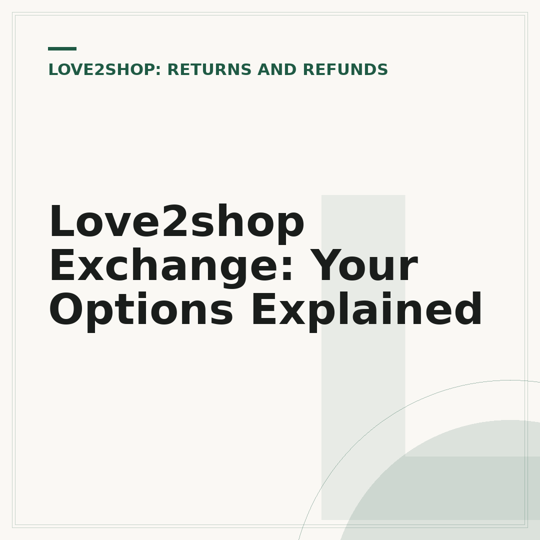 Love2shop Exchange: Your Options Explained