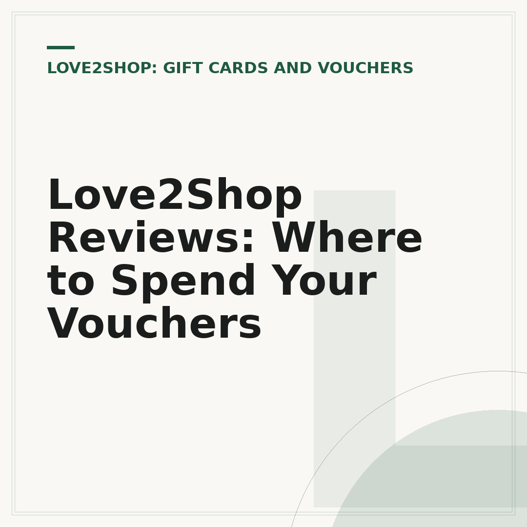 Love2Shop Reviews: Where to Spend Your Vouchers