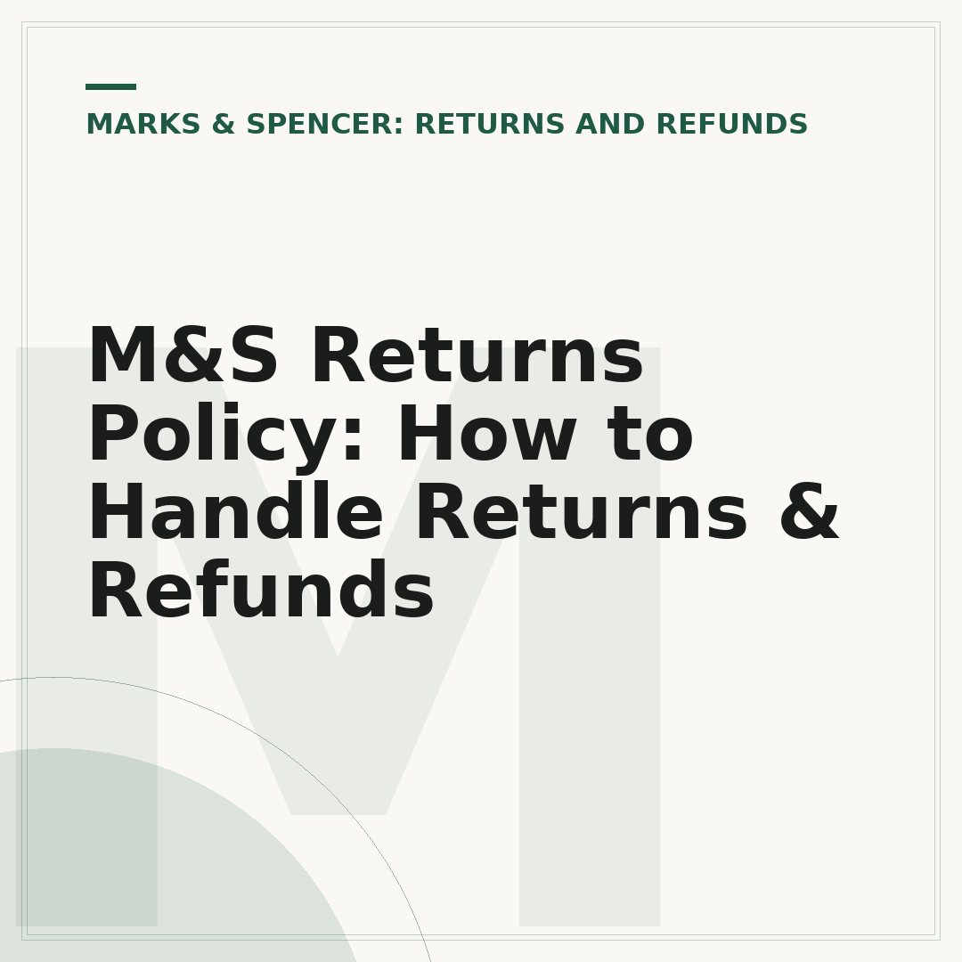 M&S Returns Policy: How to Handle Returns & Refunds