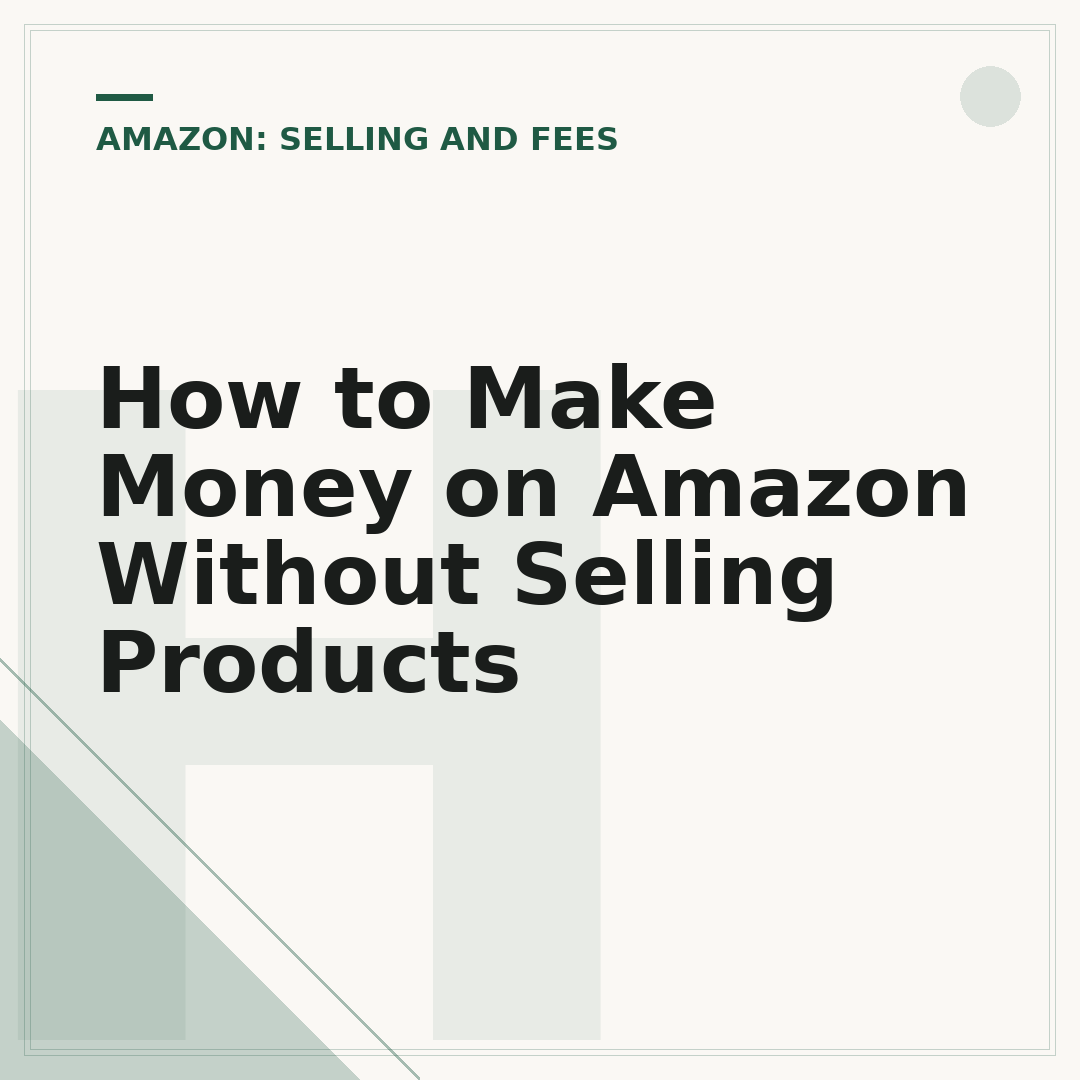 How to Make Money on Amazon Without Selling Products