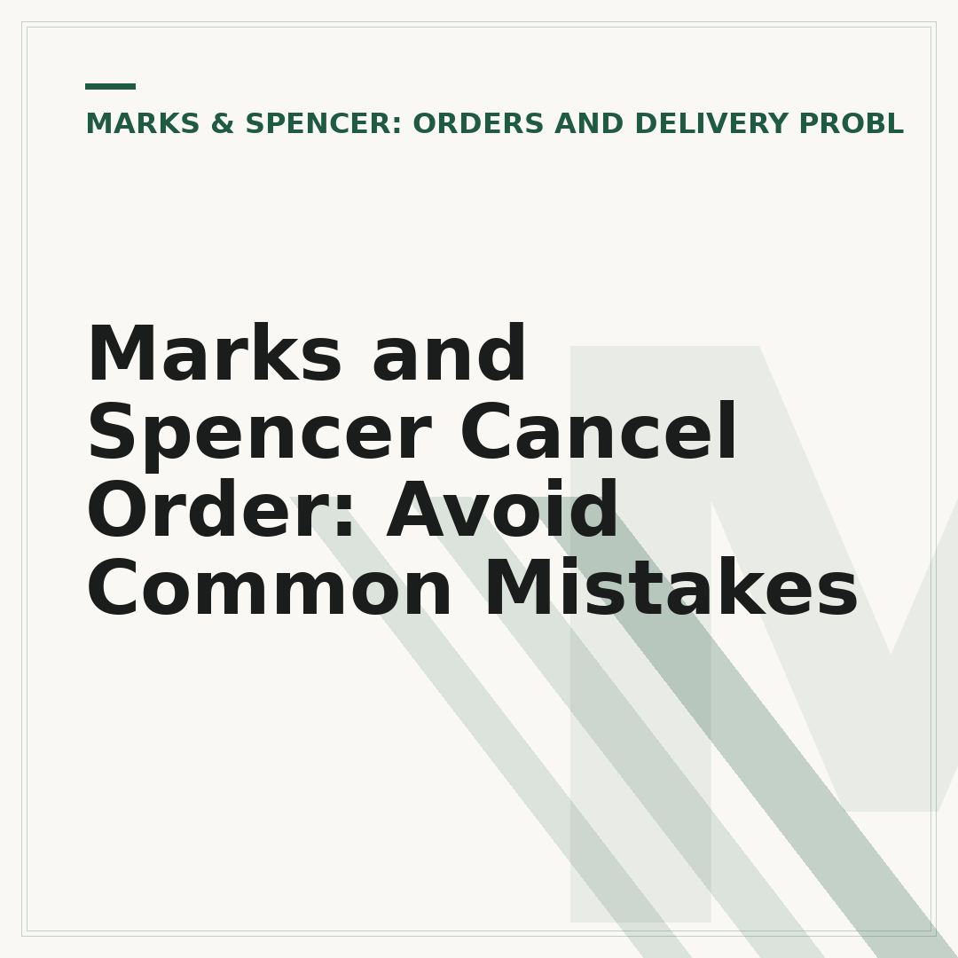 Marks and Spencer Cancel Order: Avoid Common Mistakes